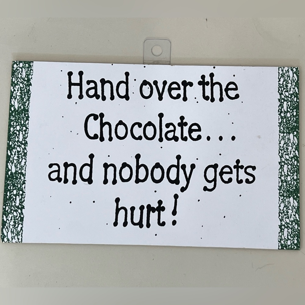 HUMOROUS “HAND OVER THE CHOCOLATE” PLAQUE